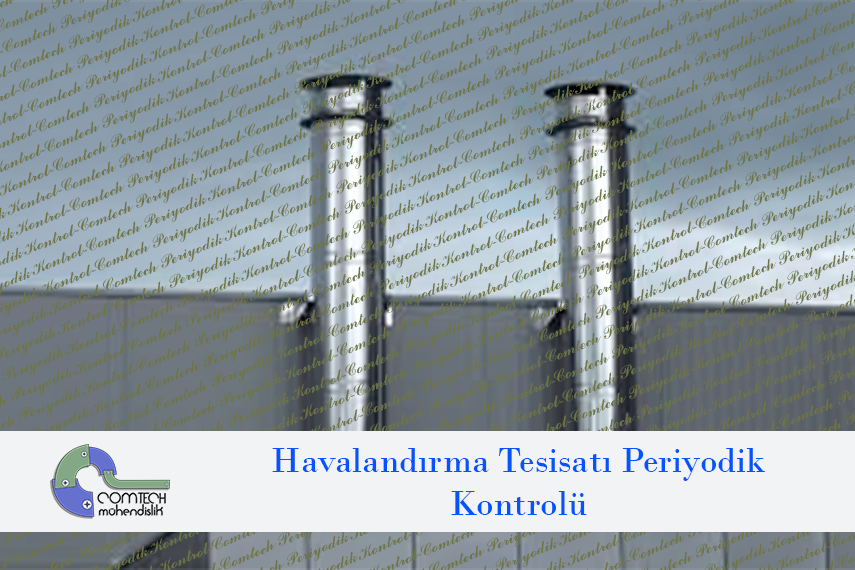 Havalandırma Tesisatı Periyodik Kontrolü